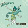 A Tribute to Shonen Knife - Fork & Spoon