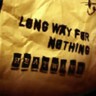 Long Way For Nothing