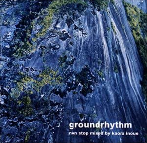 Groundrhythm Non Stop Mixed by Kaoru Inoue (Used CD) (Excellent Condition with Obi)