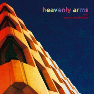 Heavenly Arms with Otomo Yoshihide