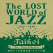 The Lost World of Jazz 1931-1940 - Taihei Jazz Song Collection
