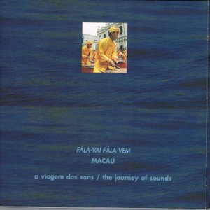 The Journey of Sounds - Macau - Fala-Vai Fala-Vem (Digipak with English/Portuguese 116 page colour booklet)