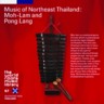 Music of Northeast Thailand : Moh-Lam and Pong Lang (2 CDs)