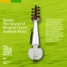 Sarod, the Sound of Mughal Court : Aashish Khan