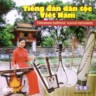 Tieng Dan Dan Toc Vietnam - Vietnamese Traditional Musical Instruments